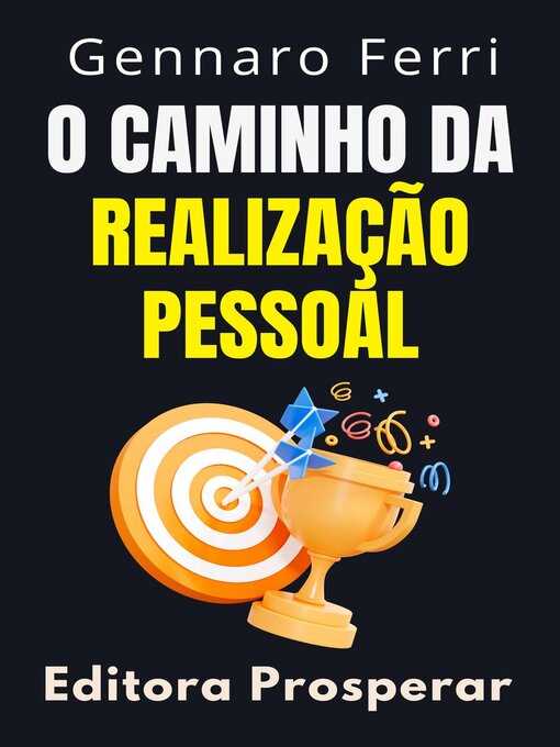 Title details for O Caminho Da Realização Pessoal--Aprenda Estratégias Eficazes Para Viver Uma Vida Plena E Significativa by Editora Prosperar - Available